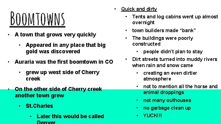 Boomtowns • A town that grows very quickly • Quick and dirty • Tents