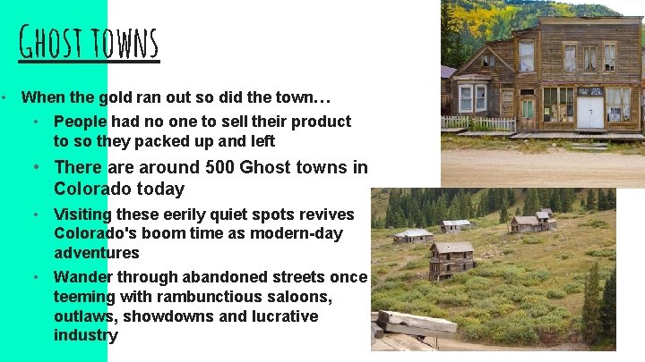 Ghost towns • When the gold ran out so did the town… • People