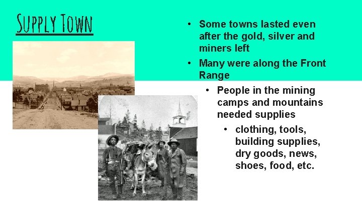 Supply Town • Some towns lasted even after the gold, silver and miners left