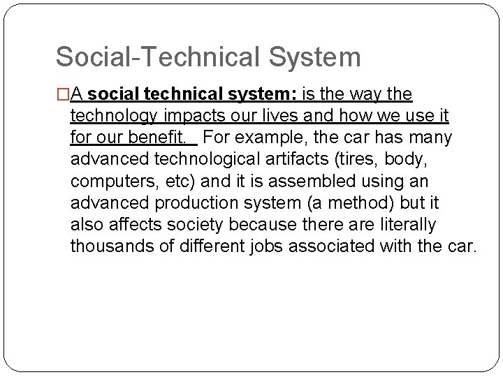 Social-Technical System �A social technical system: is the way the technology impacts our lives