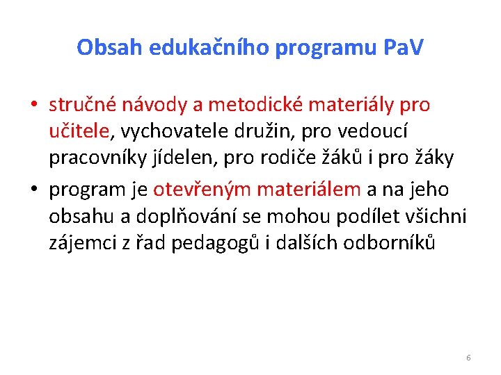 Obsah edukačního programu Pa. V • stručné návody a metodické materiály pro učitele, vychovatele