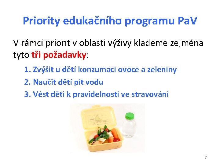 Priority edukačního programu Pa. V V rámci priorit v oblasti výživy klademe zejména tyto