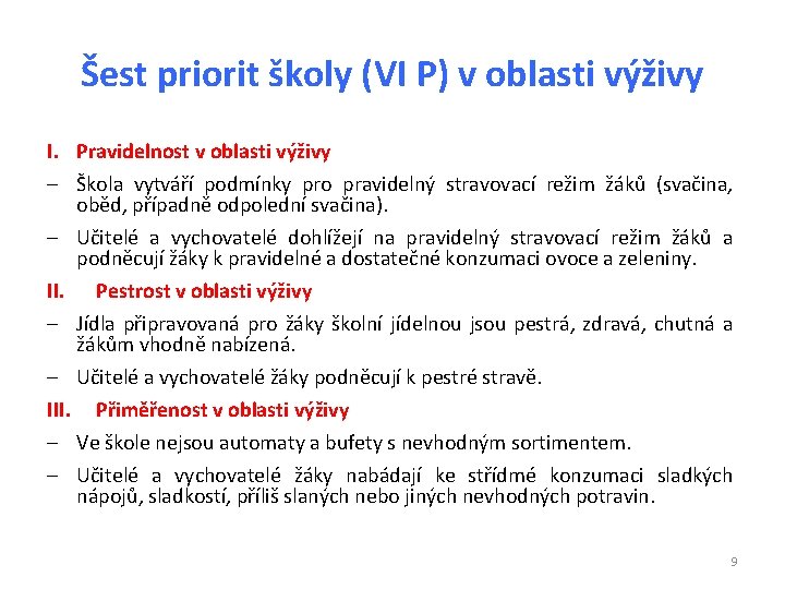 Šest priorit školy (VI P) v oblasti výživy I. Pravidelnost v oblasti výživy Škola