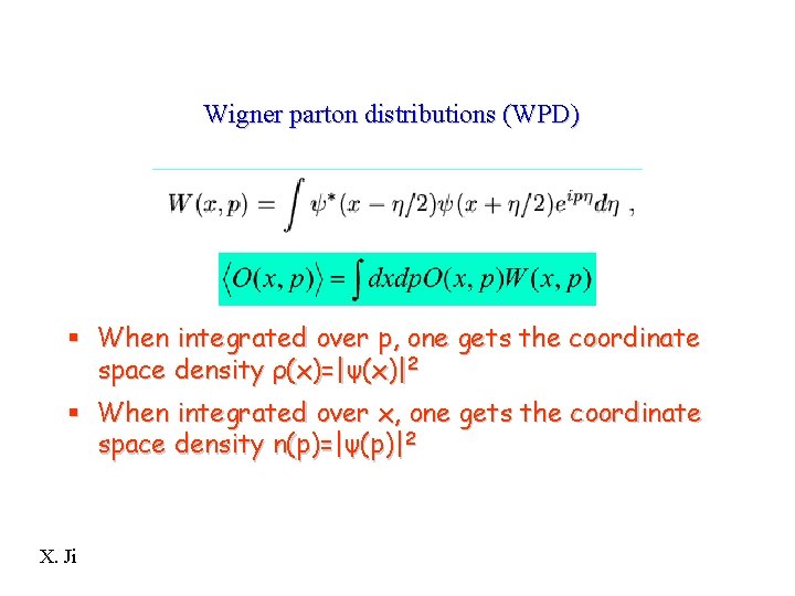 Wigner parton distributions (WPD) § When integrated over p, one gets the coordinate space