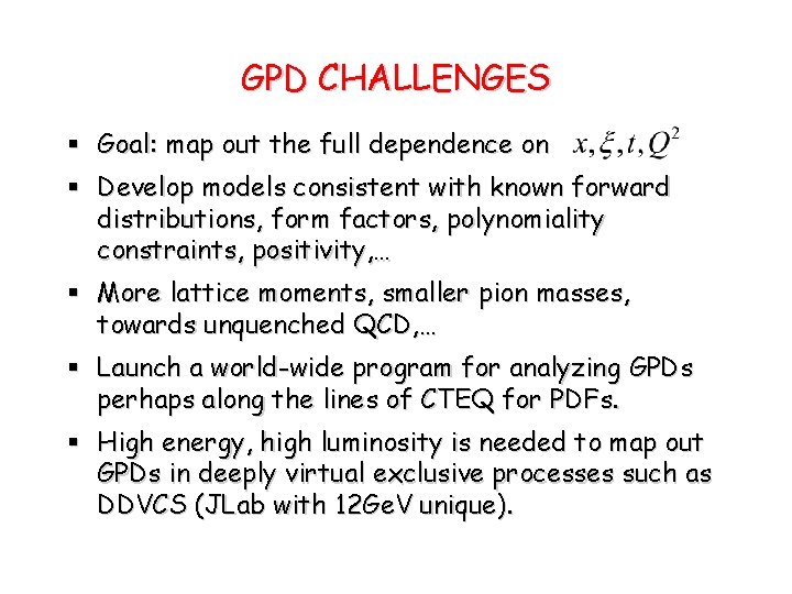 GPD CHALLENGES § Goal: map out the full dependence on § Develop models consistent