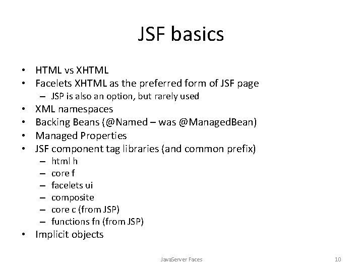 JSF basics • HTML vs XHTML • Facelets XHTML as the preferred form of