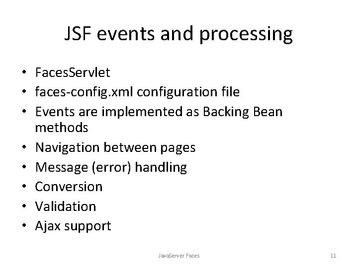 JSF events and processing • Faces. Servlet • faces-config. xml configuration file • Events