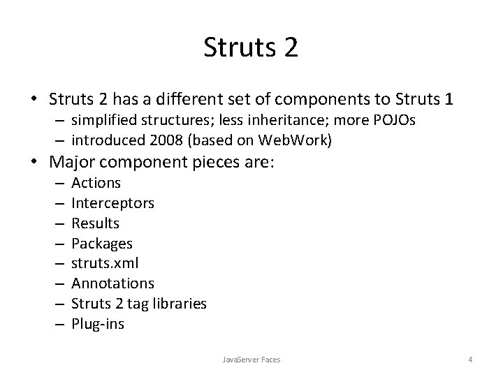 Struts 2 • Struts 2 has a different set of components to Struts 1