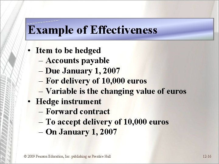 Example of Effectiveness • Item to be hedged – Accounts payable – Due January