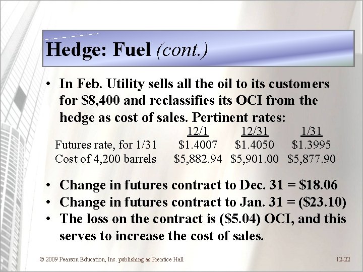 Hedge: Fuel (cont. ) • In Feb. Utility sells all the oil to its