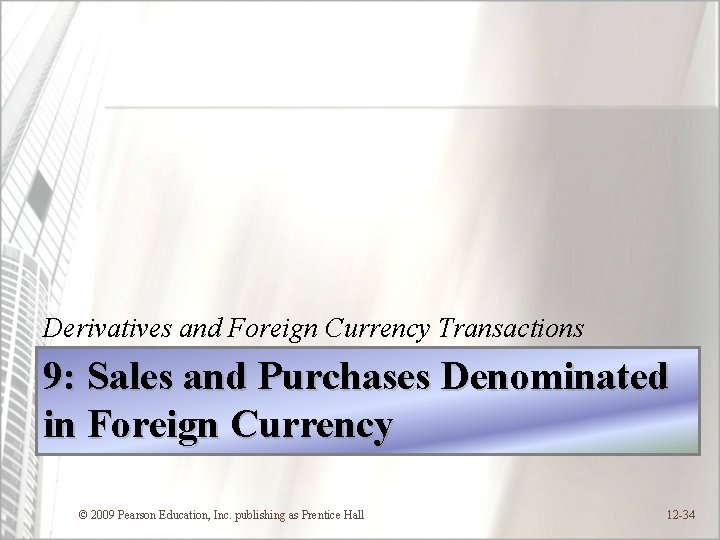 Derivatives and Foreign Currency Transactions 9: Sales and Purchases Denominated in Foreign Currency ©