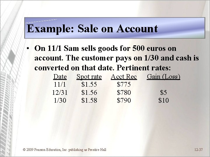 Example: Sale on Account • On 11/1 Sam sells goods for 500 euros on