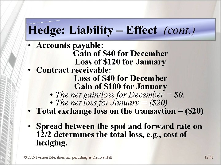 Hedge: Liability – Effect (cont. ) • Accounts payable: Gain of $40 for December