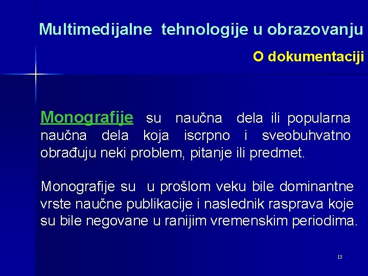 Multimedijalne tehnologije u obrazovanju O dokumentaciji Monografije su naučna dela ili popularna naučna dela