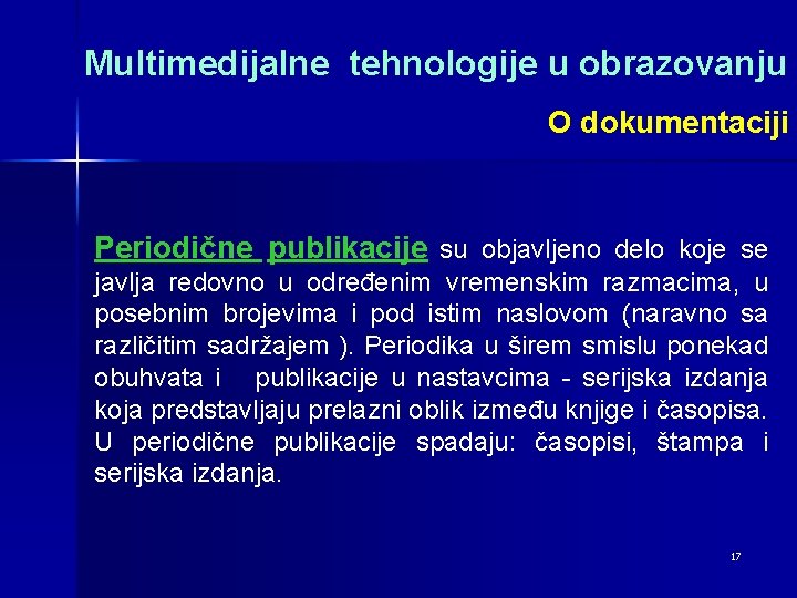 Multimedijalne tehnologije u obrazovanju O dokumentaciji Periodične publikacije su objavljeno delo koje se javlja