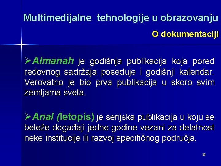 Multimedijalne tehnologije u obrazovanju O dokumentaciji ØAlmanah je godišnja publikacija koja pored redovnog sadržaja