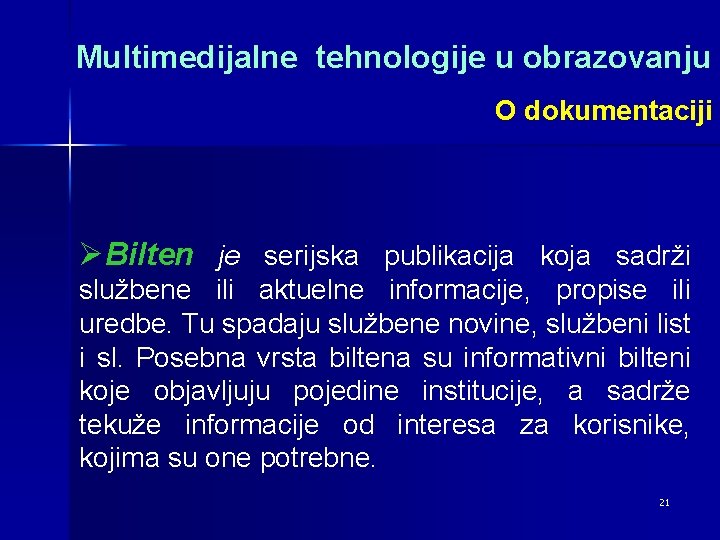 Multimedijalne tehnologije u obrazovanju O dokumentaciji ØBilten je serijska publikacija koja sadrži službene ili