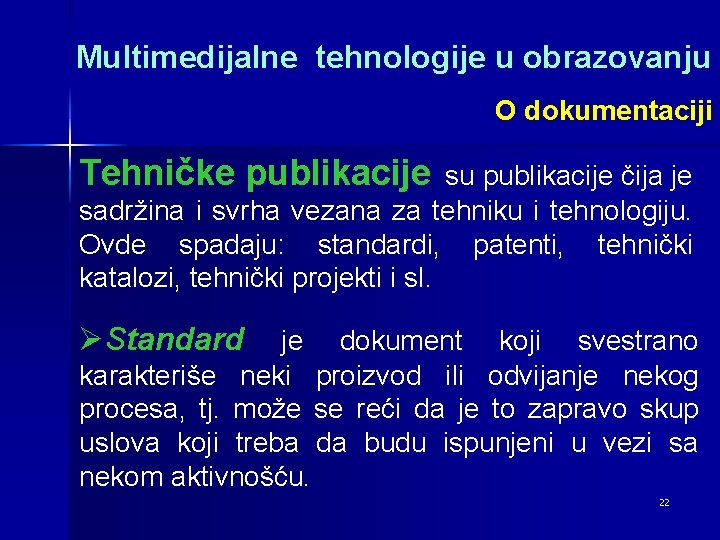 Multimedijalne tehnologije u obrazovanju O dokumentaciji Tehničke publikacije su publikacije čija je sadržina i