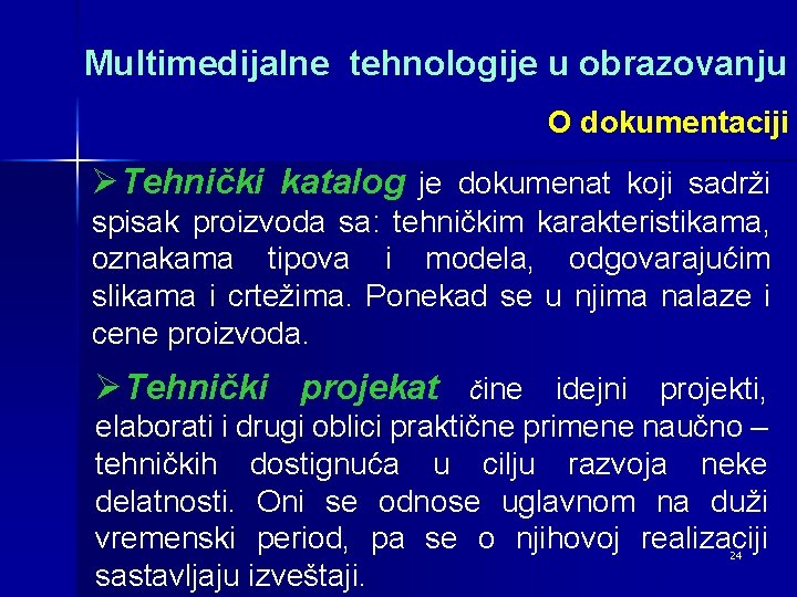 Multimedijalne tehnologije u obrazovanju O dokumentaciji ØTehnički katalog je dokumenat koji sadrži spisak proizvoda