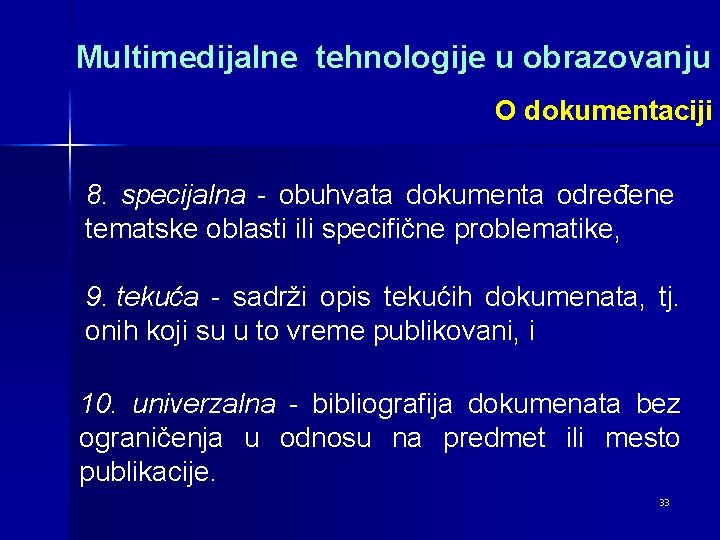 Multimedijalne tehnologije u obrazovanju O dokumentaciji 8. specijalna - obuhvata dokumenta određene tematske oblasti
