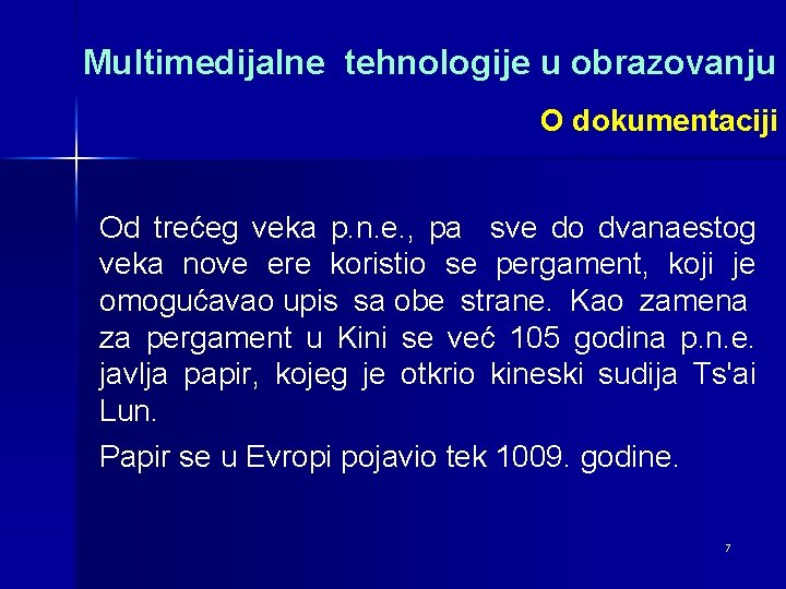 Multimedijalne tehnologije u obrazovanju O dokumentaciji Od trećeg veka p. n. e. , pa