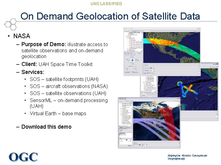 UNCLASSIFIED On Demand Geolocation of Satellite Data • NASA – Purpose of Demo: illustrate