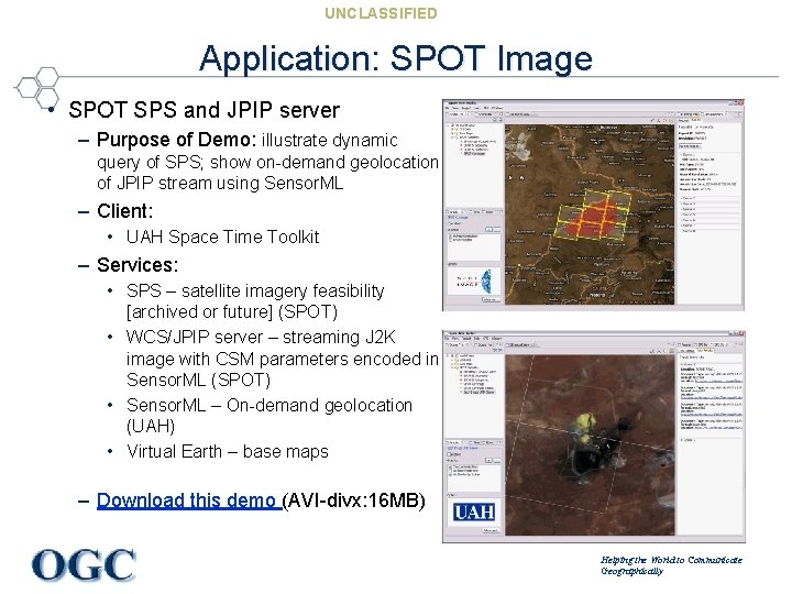 UNCLASSIFIED Application: SPOT Image • SPOT SPS and JPIP server – Purpose of Demo: