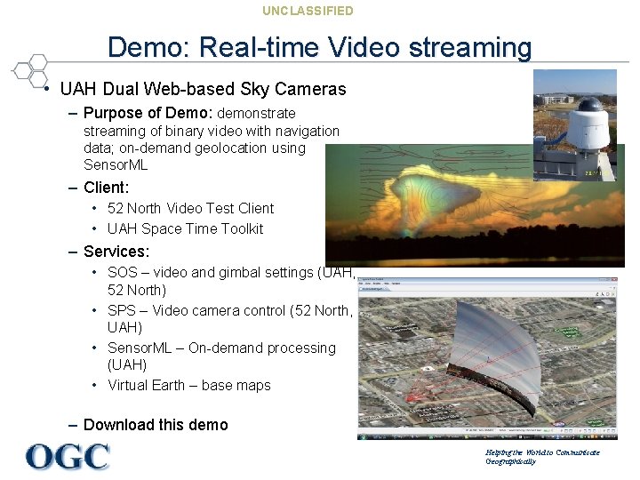 UNCLASSIFIED Demo: Real-time Video streaming • UAH Dual Web-based Sky Cameras – Purpose of