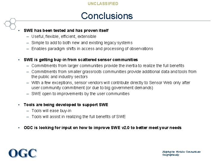 UNCLASSIFIED Conclusions • SWE has been tested and has proven itself – Useful, flexible,