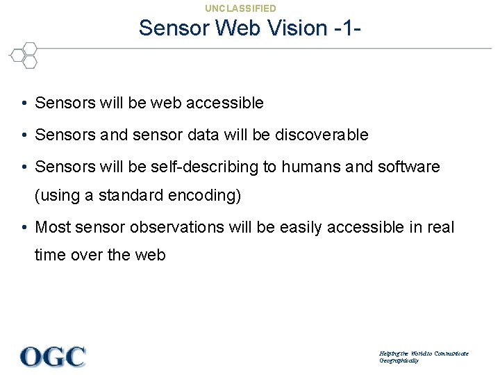 UNCLASSIFIED Sensor Web Vision -1 • Sensors will be web accessible • Sensors and