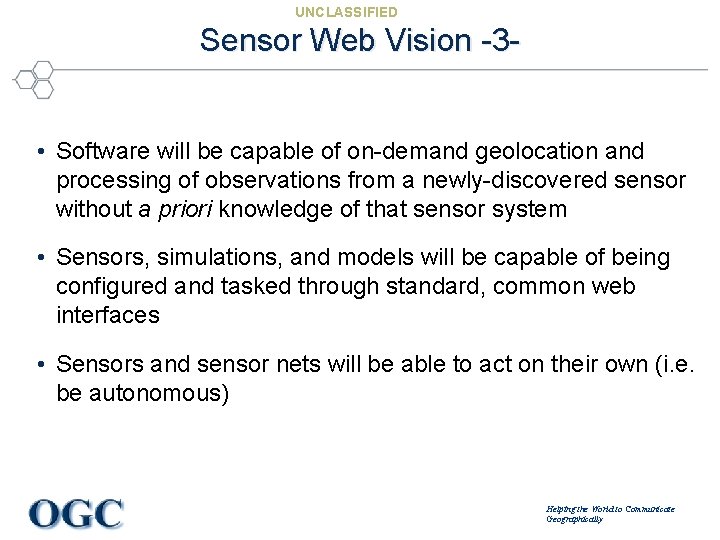 UNCLASSIFIED Sensor Web Vision -3 • Software will be capable of on-demand geolocation and