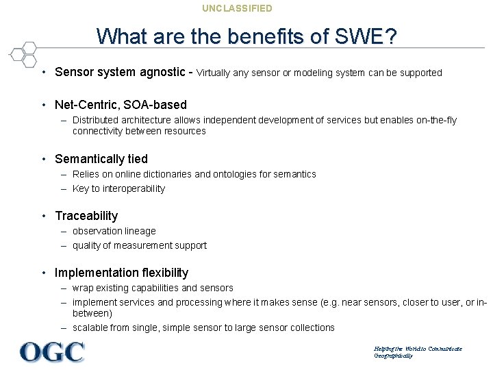 UNCLASSIFIED What are the benefits of SWE? • Sensor system agnostic - Virtually any