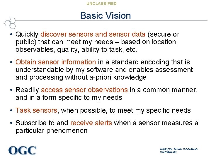 UNCLASSIFIED Basic Vision • Quickly discover sensors and sensor data (secure or public) that