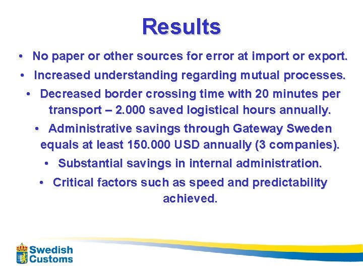 Results • No paper or other sources for error at import or export. •