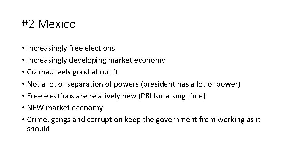 #2 Mexico • Increasingly free elections • Increasingly developing market economy • Cormac feels