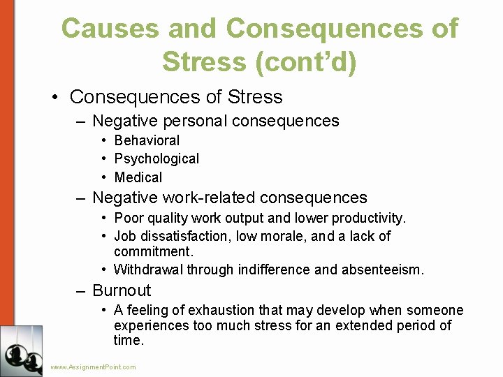 Causes and Consequences of Stress (cont’d) • Consequences of Stress – Negative personal consequences