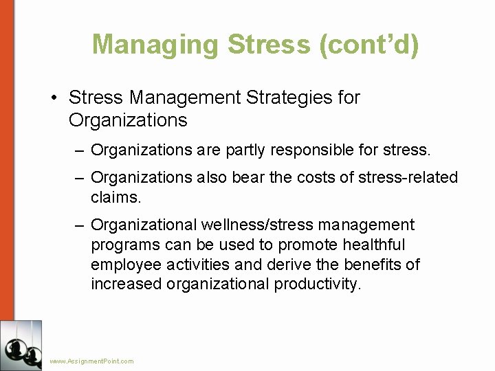 Managing Stress (cont’d) • Stress Management Strategies for Organizations – Organizations are partly responsible