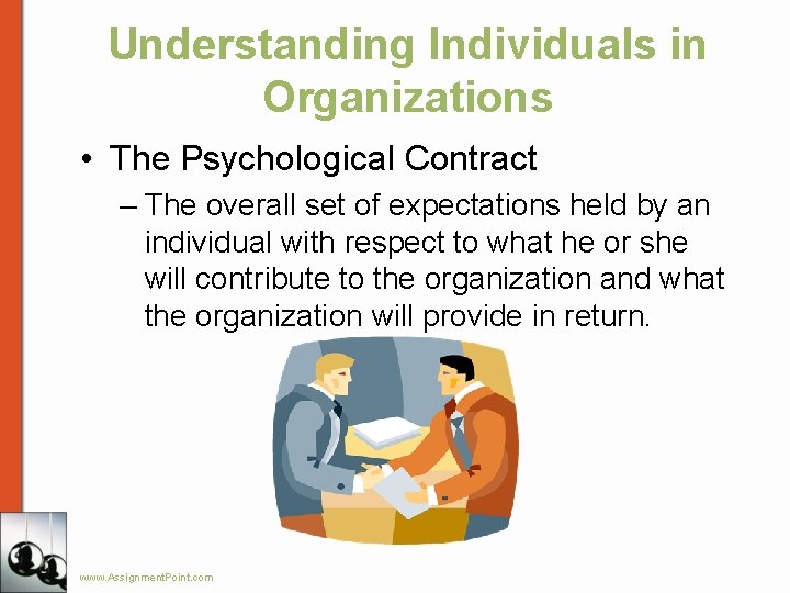 Understanding Individuals in Organizations • The Psychological Contract – The overall set of expectations