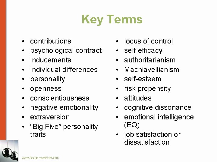 Key Terms • • • contributions psychological contract inducements individual differences personality openness conscientiousness