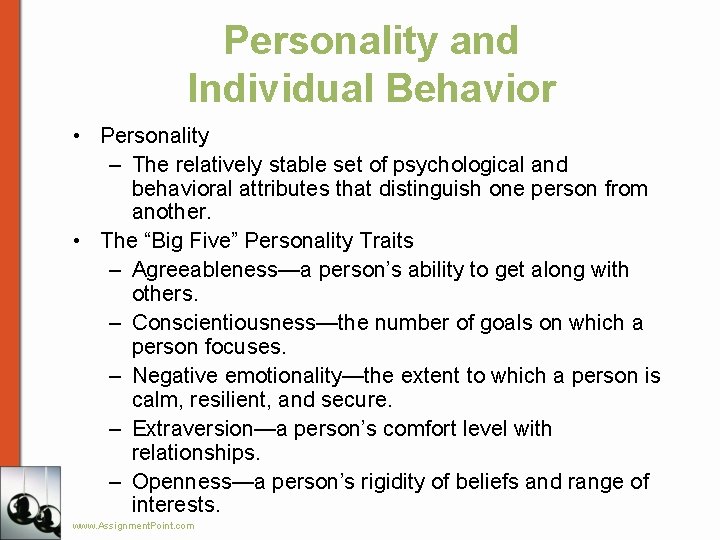 Personality and Individual Behavior • Personality – The relatively stable set of psychological and