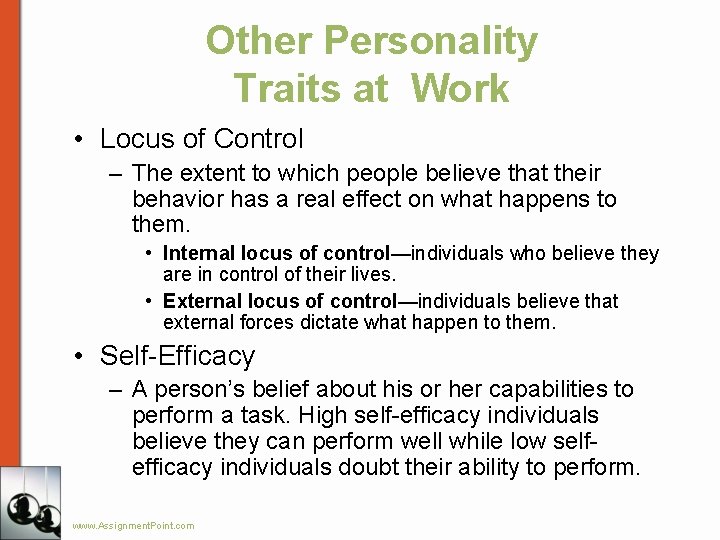 Other Personality Traits at Work • Locus of Control – The extent to which