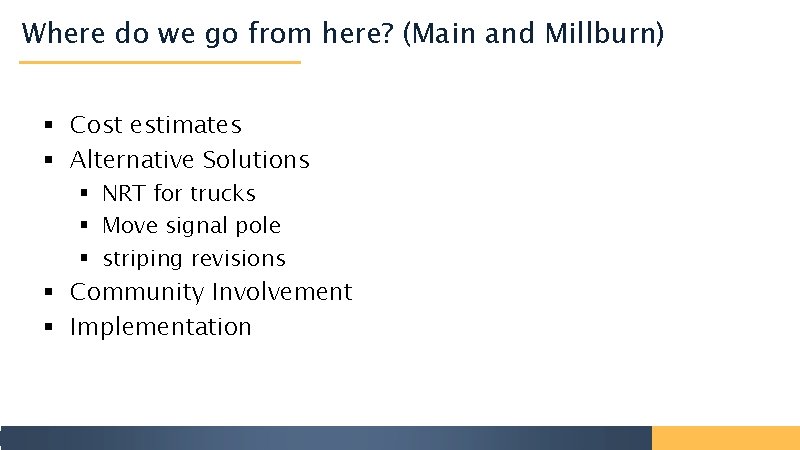 Where do we go from here? (Main and Millburn) § Cost estimates § Alternative