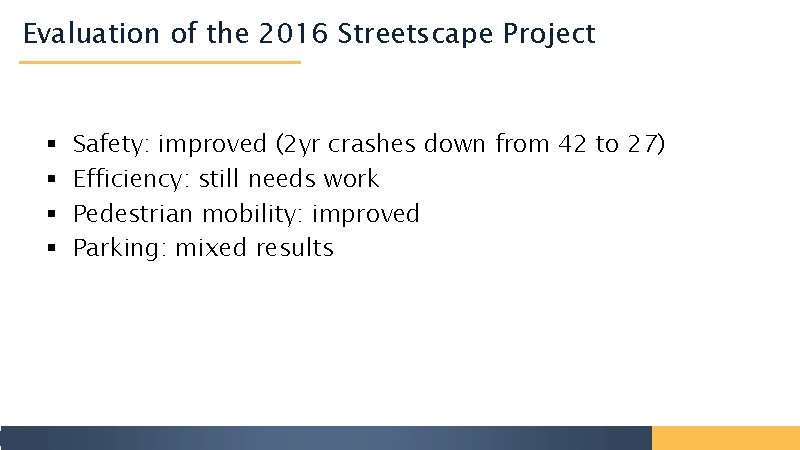 Evaluation of the 2016 Streetscape Project § § Safety: improved (2 yr crashes down