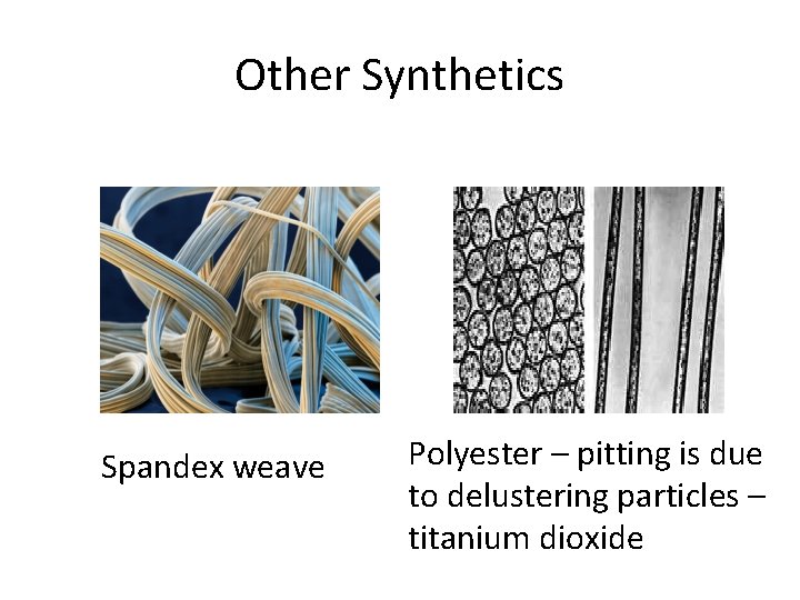 Other Synthetics Spandex weave Polyester – pitting is due to delustering particles – titanium