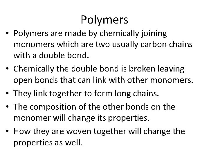 Polymers • Polymers are made by chemically joining monomers which are two usually carbon