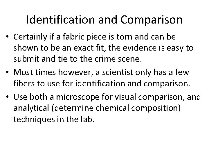 Identification and Comparison • Certainly if a fabric piece is torn and can be