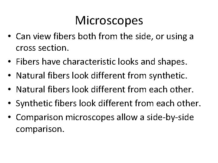 Microscopes • Can view fibers both from the side, or using a cross section.