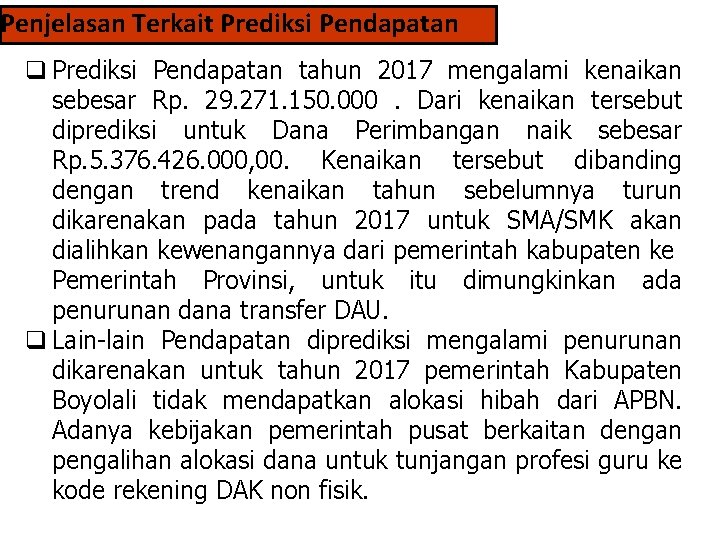 Penjelasan Terkait Prediksi Pendapatan q Prediksi Pendapatan tahun 2017 mengalami kenaikan sebesar Rp. 29.