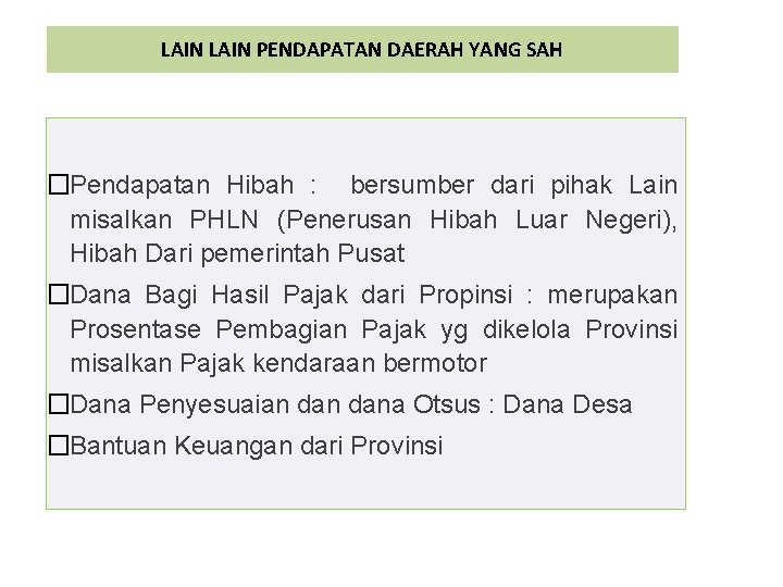 LAIN PENDAPATAN DAERAH YANG SAH �Pendapatan Hibah : bersumber dari pihak Lain misalkan PHLN