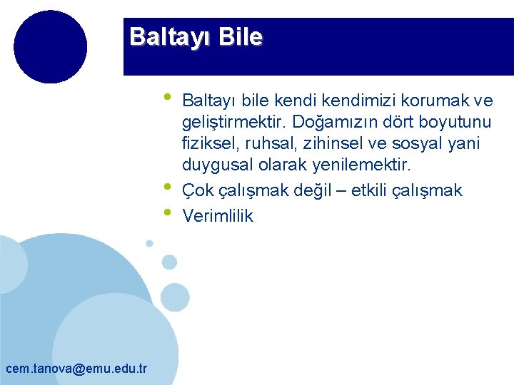 Baltayı Bile • • • cem. tanova@emu. edu. tr Baltayı bile kendimizi korumak ve